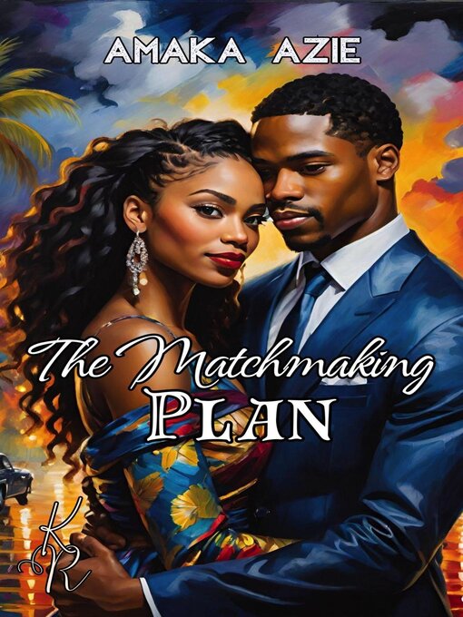 Title details for The Matchmaking Plan (Kiss the Rain anthology) by Amaka Azie - Available